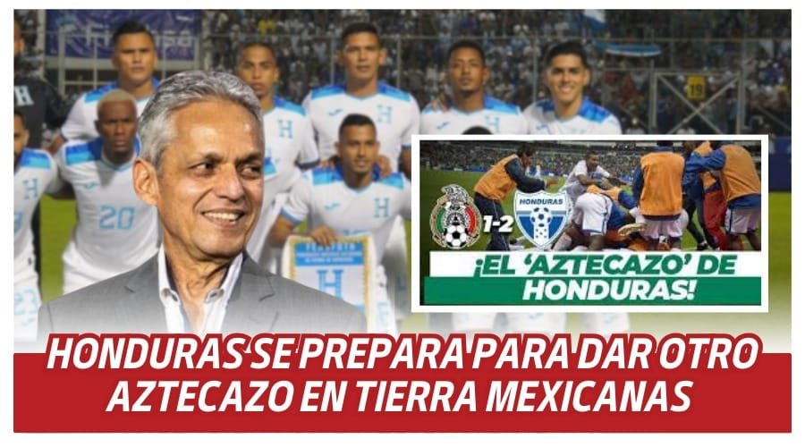 Honduras se prepara para dar otro aztecazo en tierra mexicanas