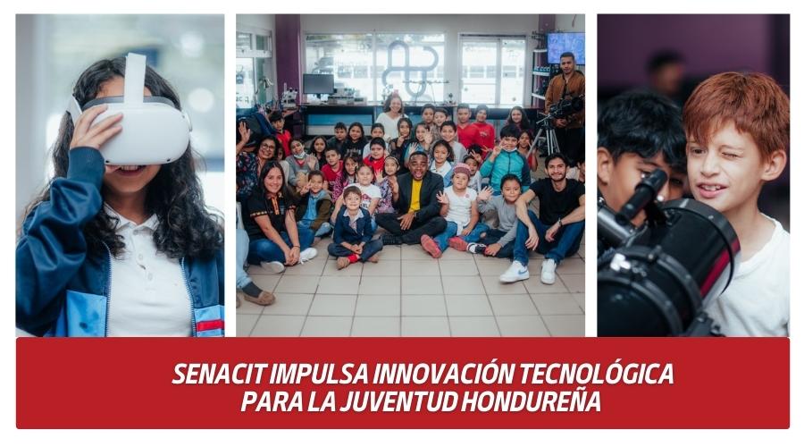 SENACIT impulsa Innovación Tecnológica para la juventud hondureña