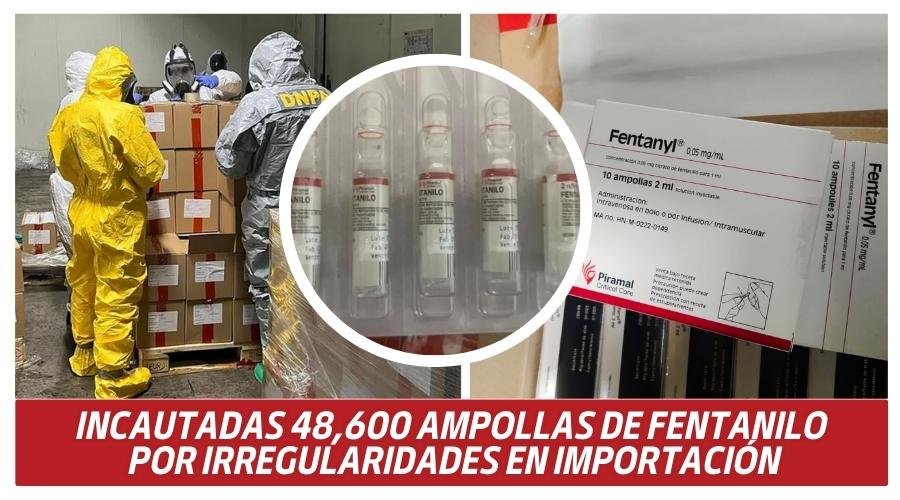 Incautadas 48,600 Ampollas de Fentanilo por Irregularidades en Importación