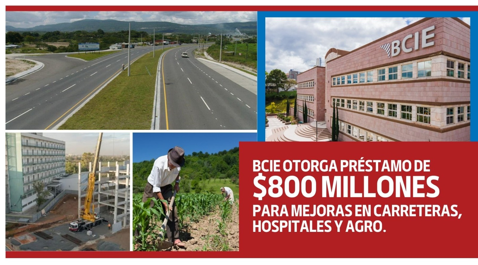BCIE otorga préstamo de $800 millones para mejoras en carreteras, hospitales y agro.