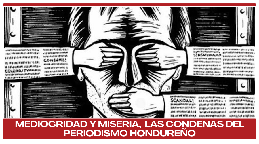 Mediocridad y miseria, las condenas del periodismo hondureño