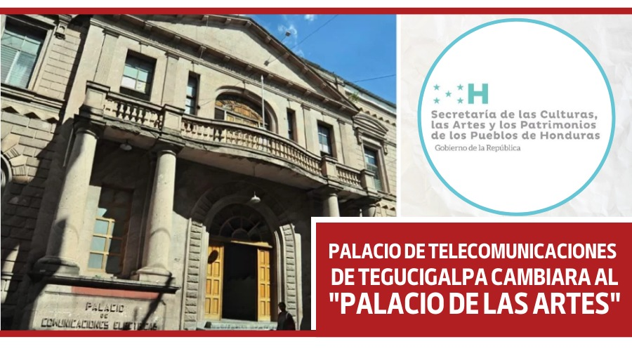 Palacio de telecomunicaciones de tegucigalpa cambiara al «Palacio de las Artes»