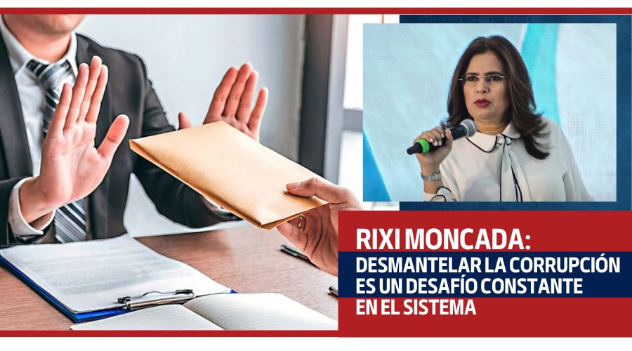 Rixi Moncada: Desmantelar la corrupción es un desafío