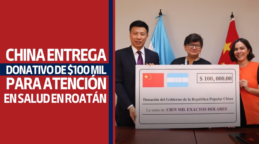 China entrega $100 mil para sector de salud en Roatán