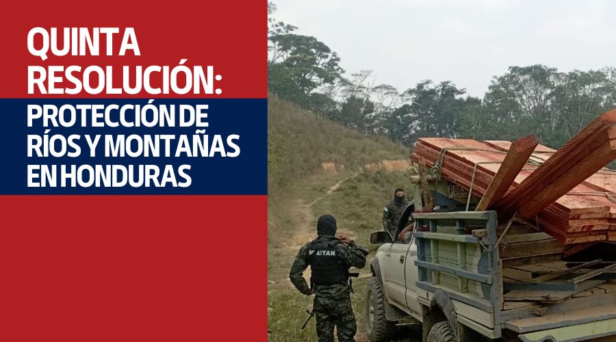 Quinta Resolución: Protección de Ríos y Montañas en Honduras