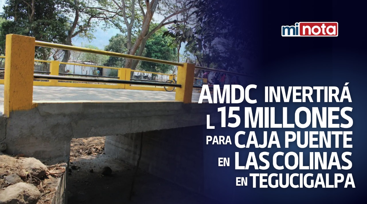 AMDC invertirá L15 millones en caja puente para Las Colinas