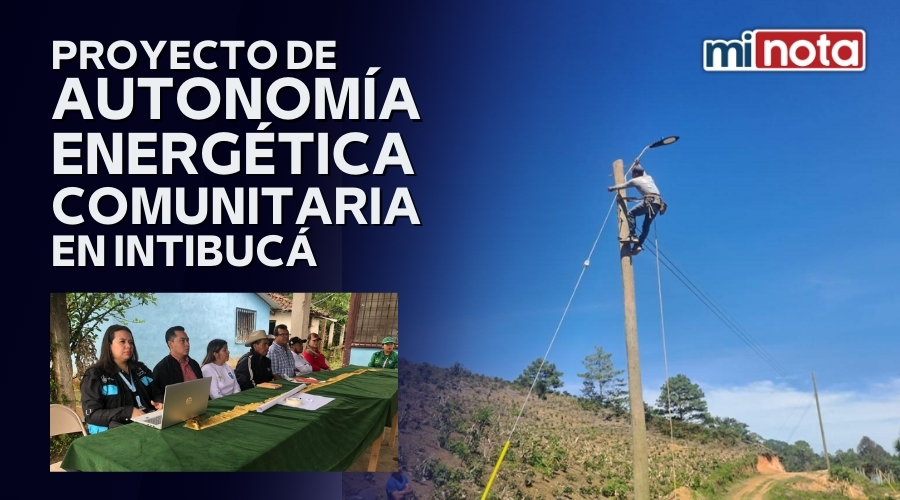 SEN anuncia Proyecto de Autonomía Energética Comunitaria en Intibucá