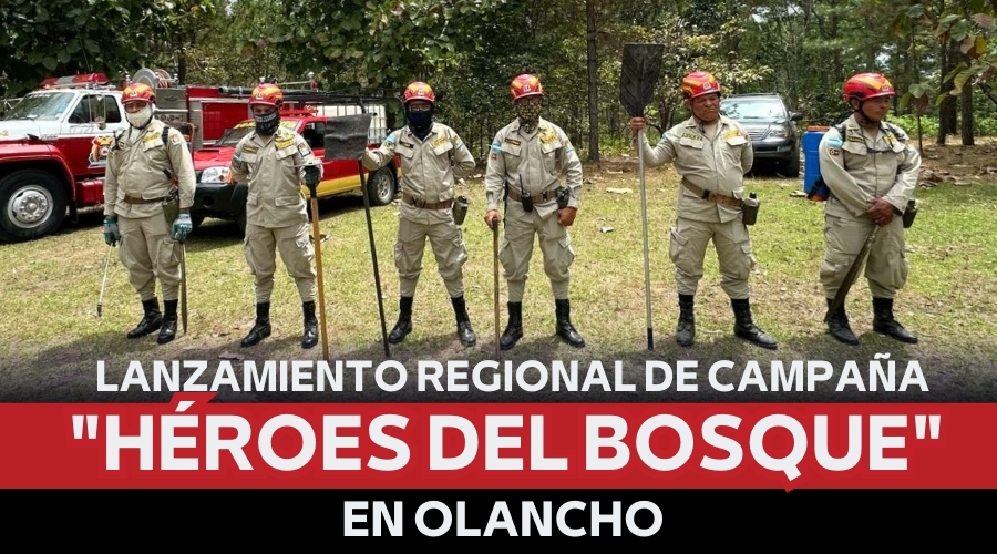 LANZAMIENTO REGIONAL DE CAMPAÑA «HÉROES DEL BOSQUE» EN OLANCHO