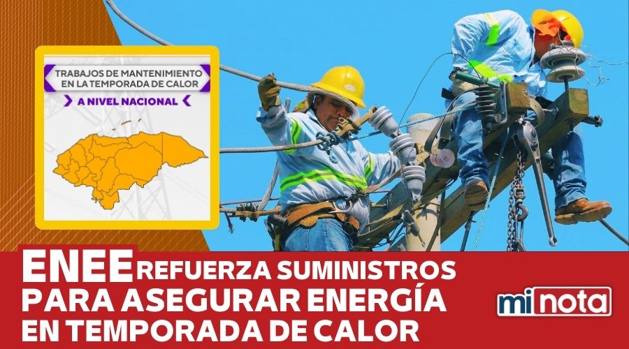 ENEE REFUERZA SUMINISTROS PARA ASEGURAR ENERGÍA EN TEMPORADA DE CALOR