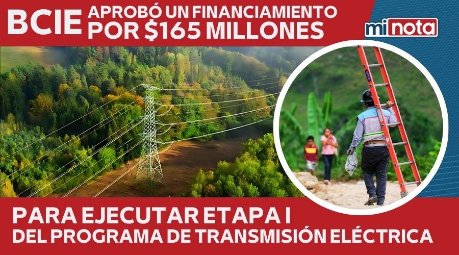 BCIE APROBÓ $165 MILLONES PARA PRIMER ETAPA DEL PROGRAMA DE TRANSMISIÓN ELÉCTRICA