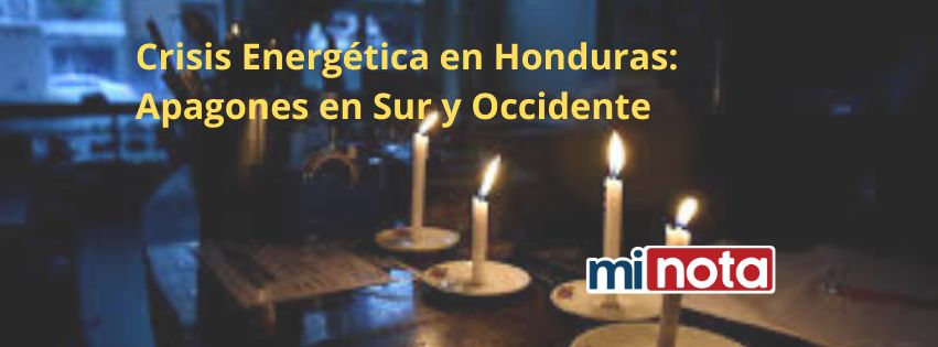 Crisis Energética en Honduras: Apagones en Sur y Occidente